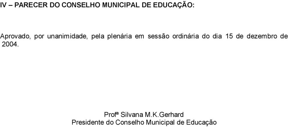 ordinária do dia 15 de dezembro de 2004.