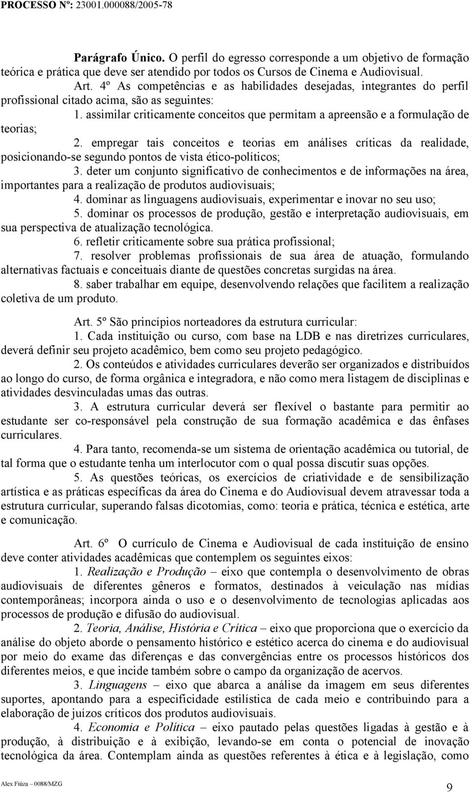 assimilar criticamente conceitos que permitam a apreensão e a formulação de teorias; 2.