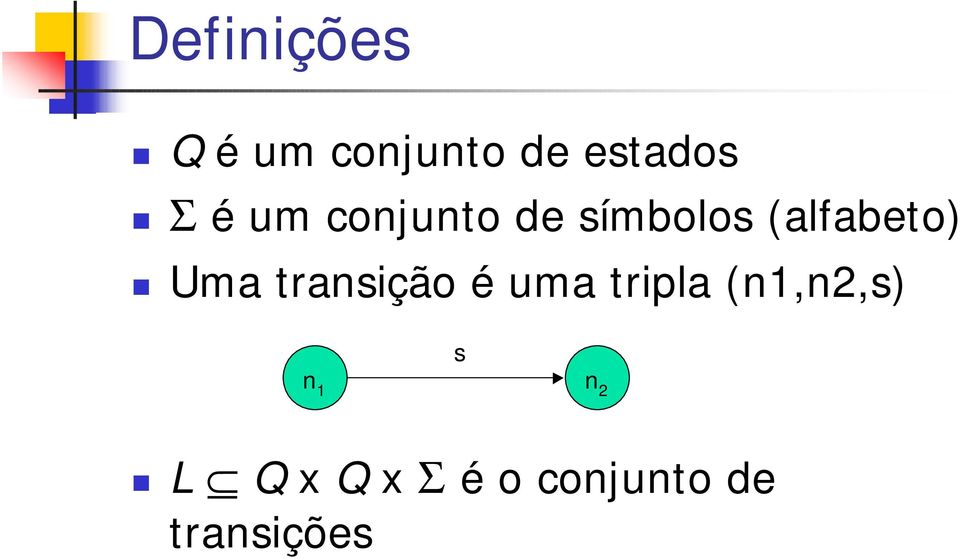 transição é uma tripla (n1,n2,s) s n 1 n