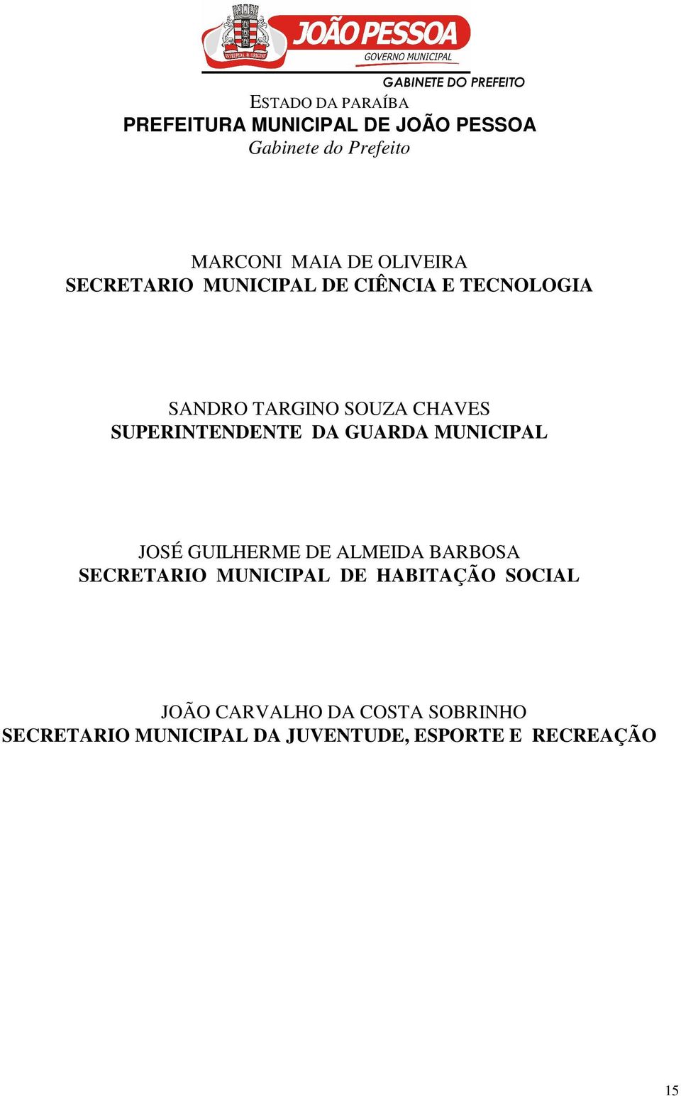 GUILHERME DE ALMEIDA BARBOSA SECRETARIO MUNICIPAL DE HABITAÇÃO SOCIAL JOÃO
