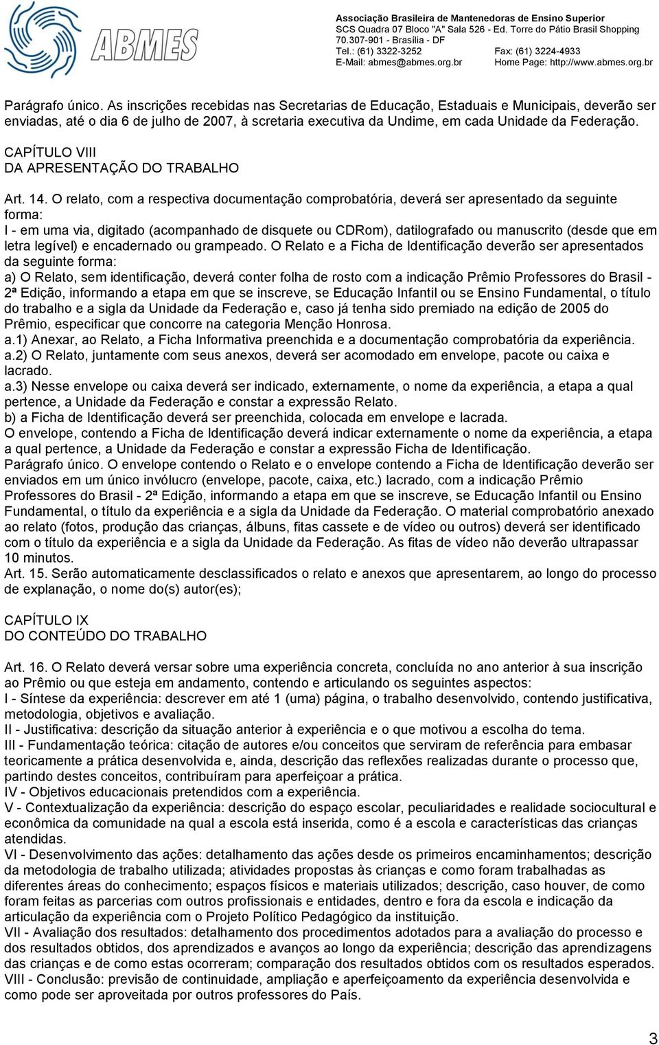 CAPÍTULO VIII DA APRESENTAÇÃO DO TRABALHO Art. 14.