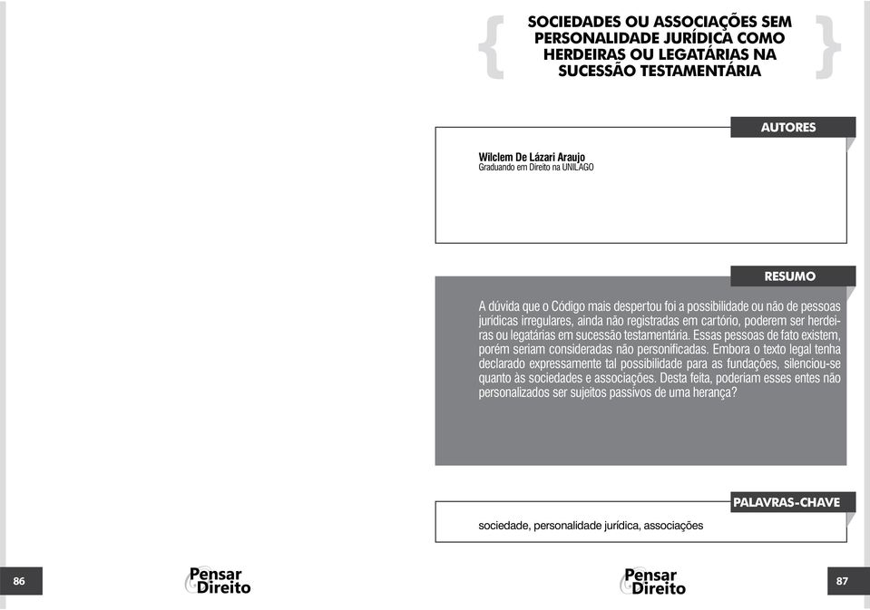 testamentária. Essas pessoas de fato existem, porém seriam consideradas não personificadas.