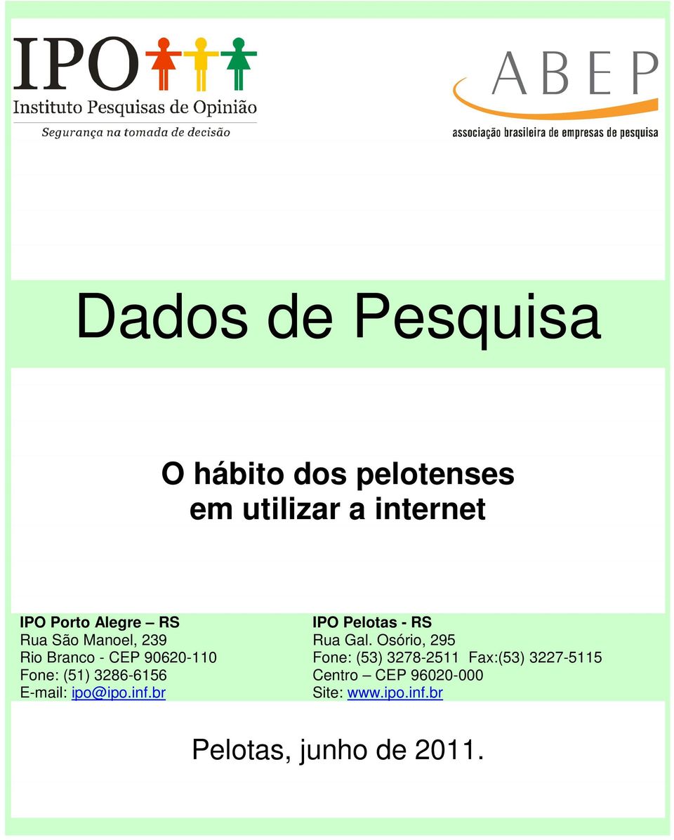 E-mail: ipo@ipo.inf.br IPO Pelotas - RS Rua Gal.
