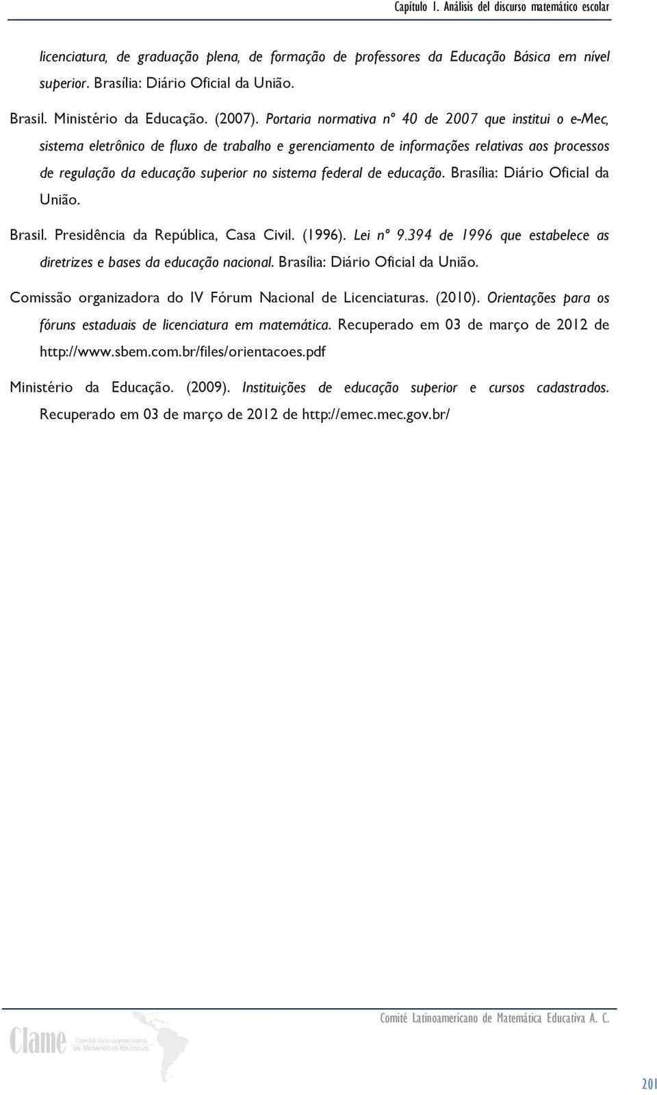 Portaria normativa nº 40 de 2007 que institui o e-mec, sistema eletrônico de fluxo de trabalho e gerenciamento de informações relativas aos processos de regulação da educação superior no sistema