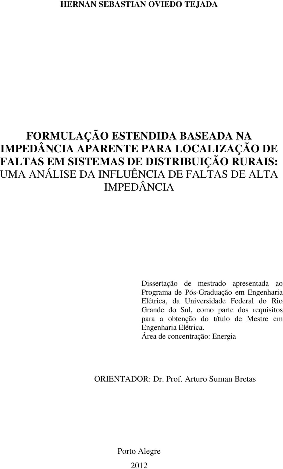 Pós-Graduação e Engenharia Elétrica, da Universidade Federal do Rio Grande do Sul, coo parte dos requisitos para a obtenção do