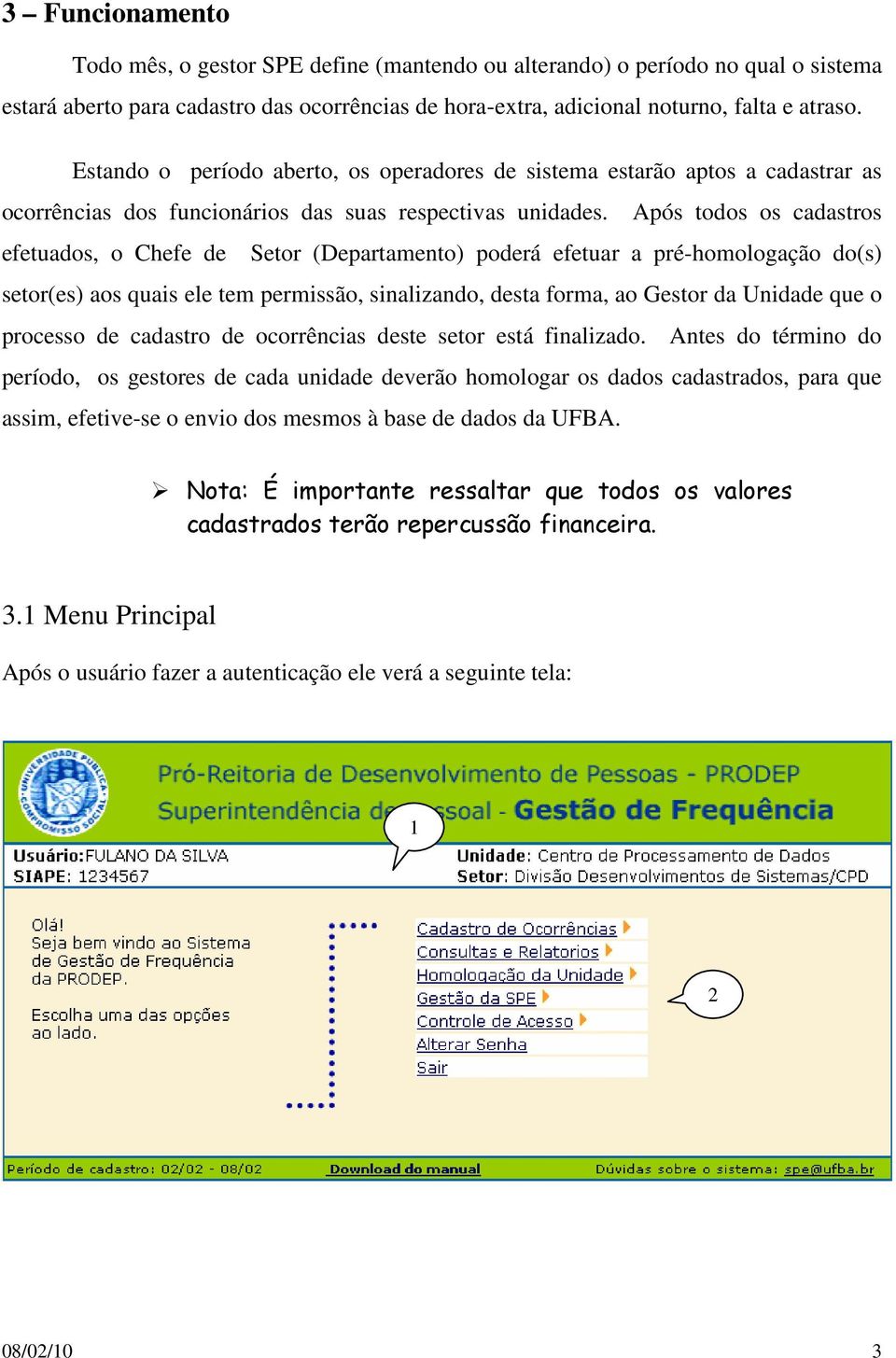 Após todos os cadastros efetuados, o Chefe de Setor (Departamento) poderá efetuar a pré-homologação do(s) setor(es) aos quais ele tem permissão, sinalizando, desta forma, ao Gestor da Unidade que o