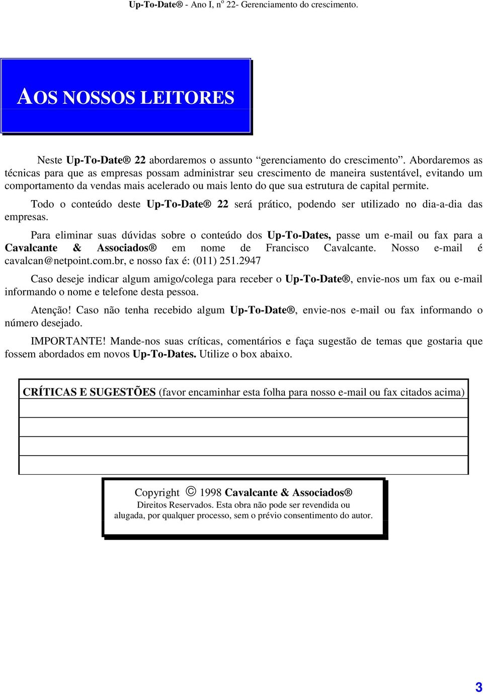 capital permite. Todo o conteúdo deste Up-To-Date 22 será prático, podendo ser utilizado no dia-a-dia das empresas.