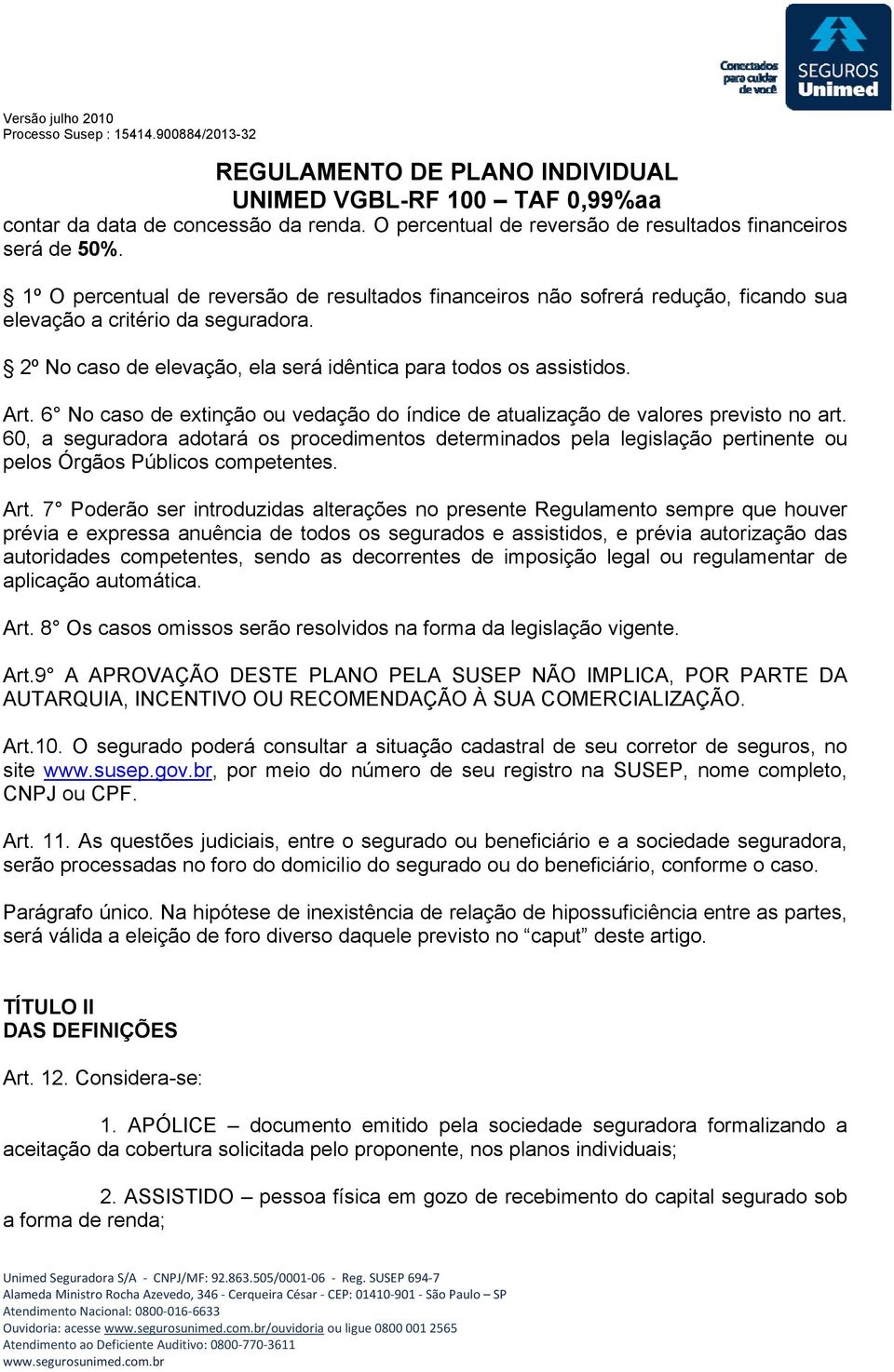 6 No caso de extinção ou vedação do índice de atualização de valores previsto no art.