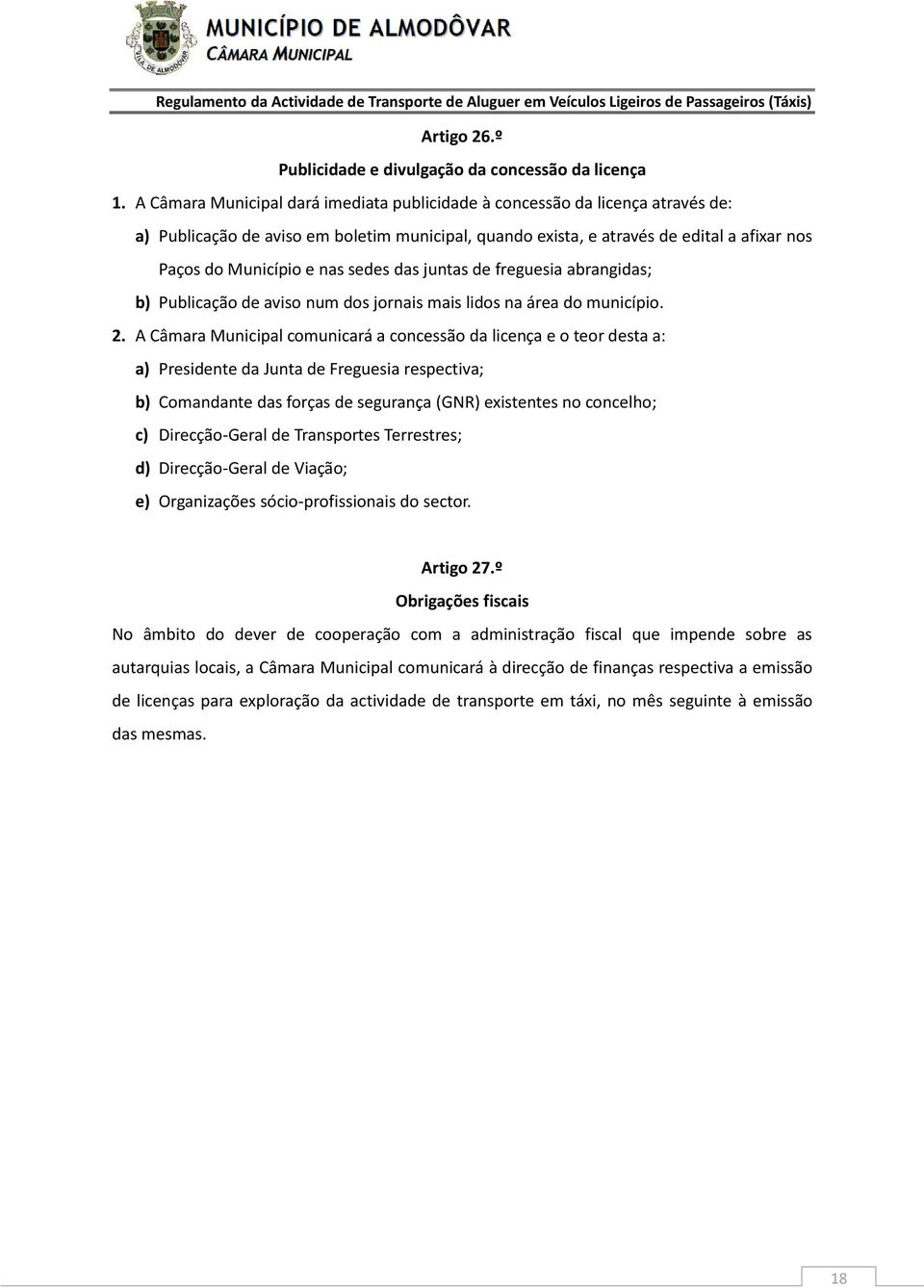 sedes das juntas de freguesia abrangidas; b) Publicação de aviso num dos jornais mais lidos na área do município. 2.