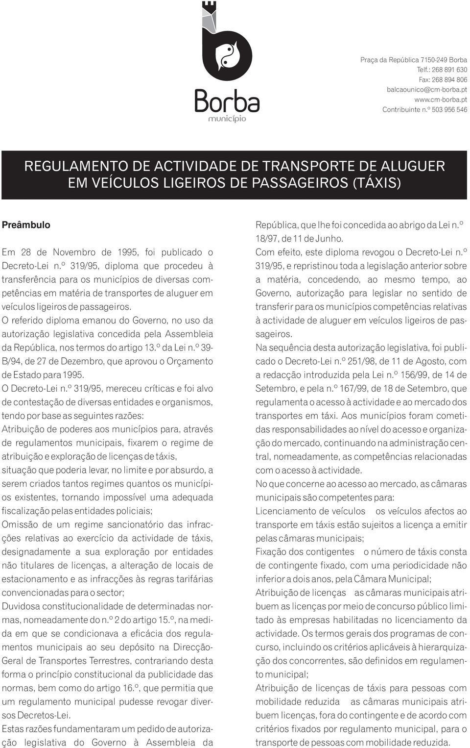 º 319/95, diploma que procedeu à transferência para os municípios de diversas competências em matéria de transportes de aluguer em veículos ligeiros de passageiros.