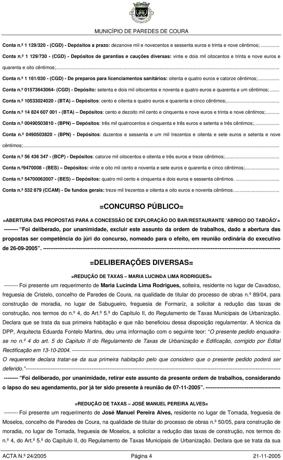 º 1 161/030 - (CGD) - De preparos para licenciamentos sanitários: oitenta e quatro euros e catorze cêntimos;... Conta n.