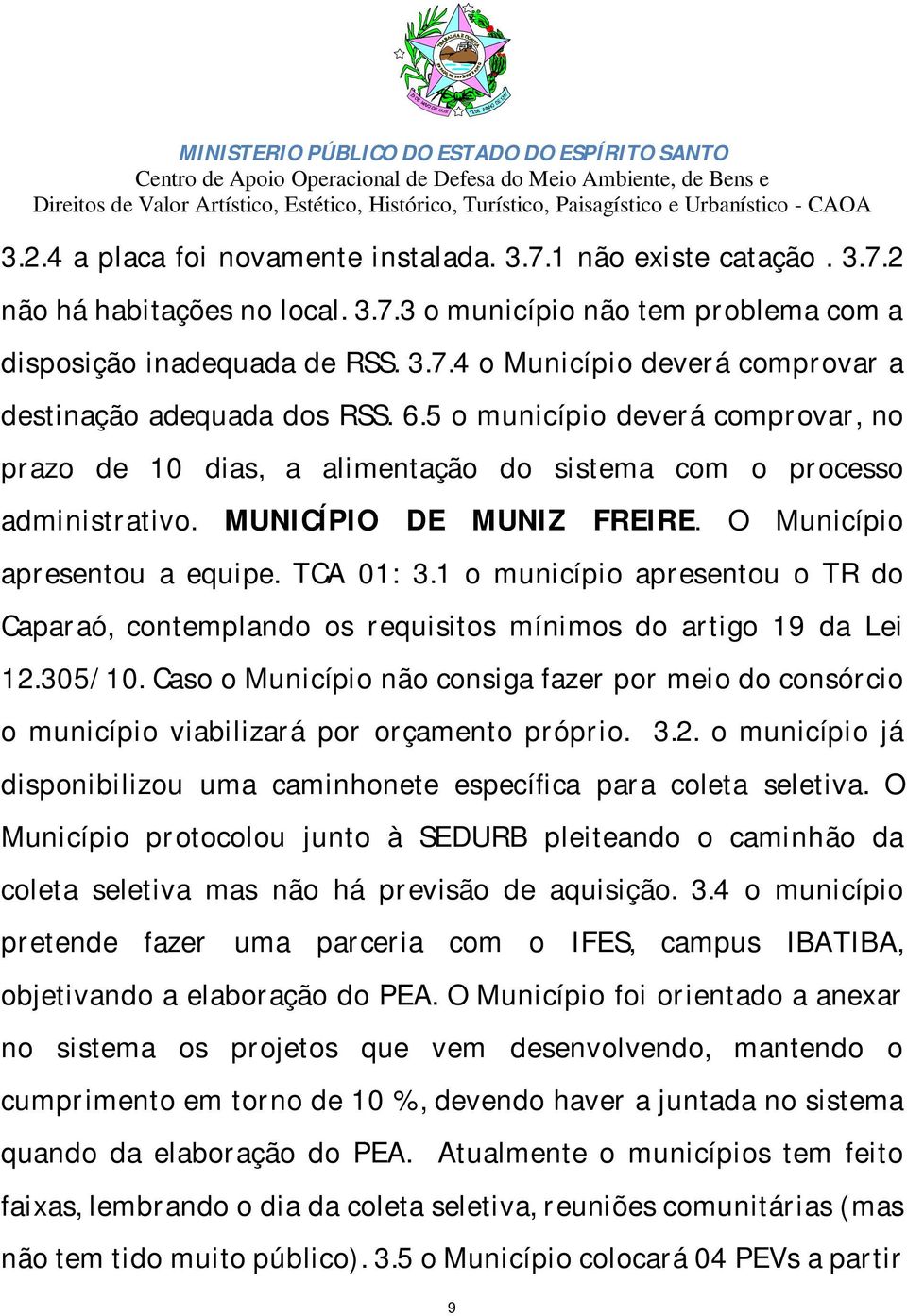 1 o município apresentou o TR do Caparaó, contemplando os requisitos mínimos do artigo 19 da Lei 12.305/10.