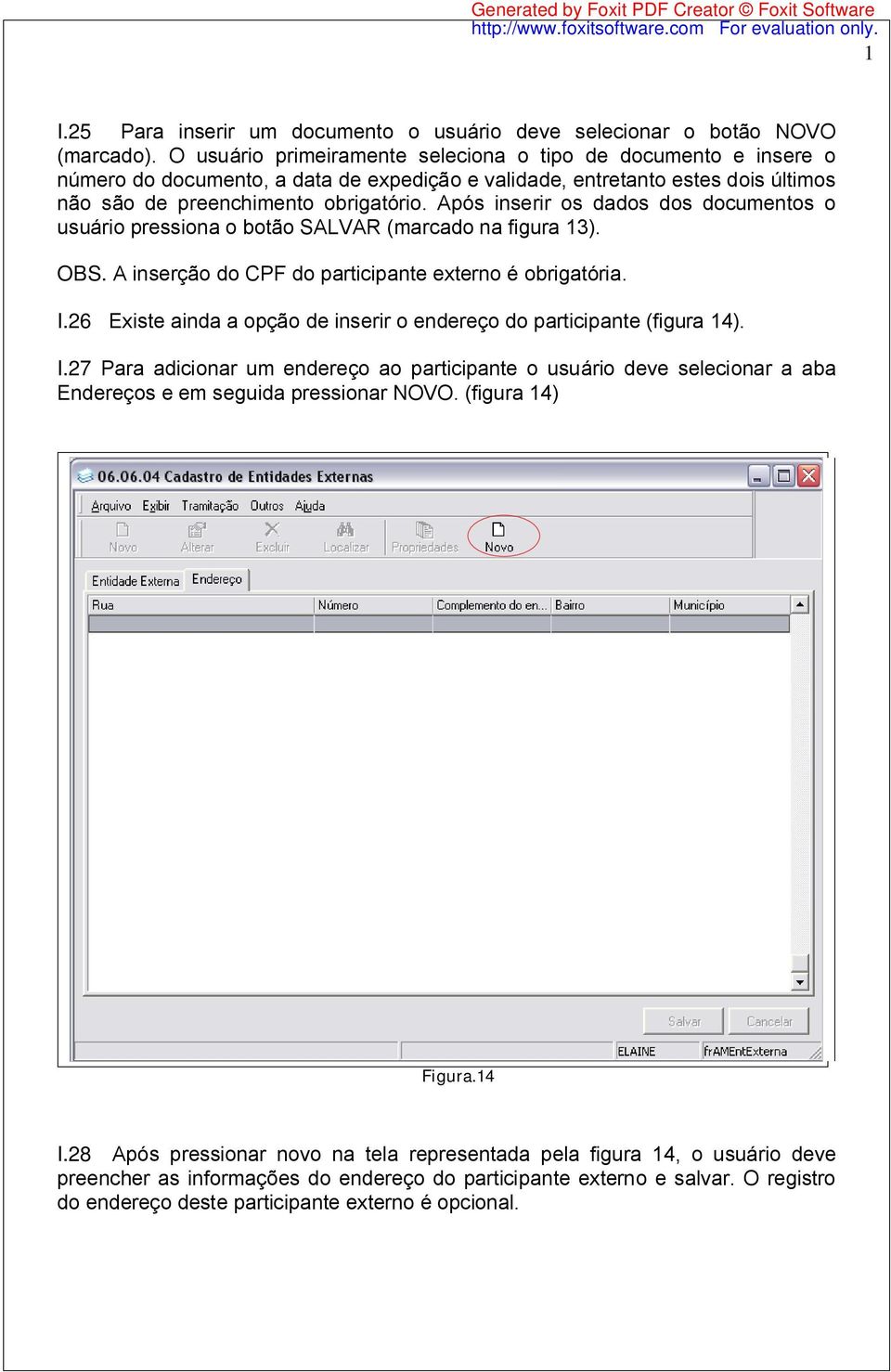 Após inserir os dados dos documentos o usuário pressiona o botão SALVAR (marcado na figura 13). OBS. A inserção do CPF do participante externo é obrigatória. I.
