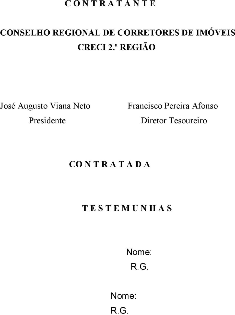 ª REGIÃO José Augusto Viana Neto Presidente Francisco