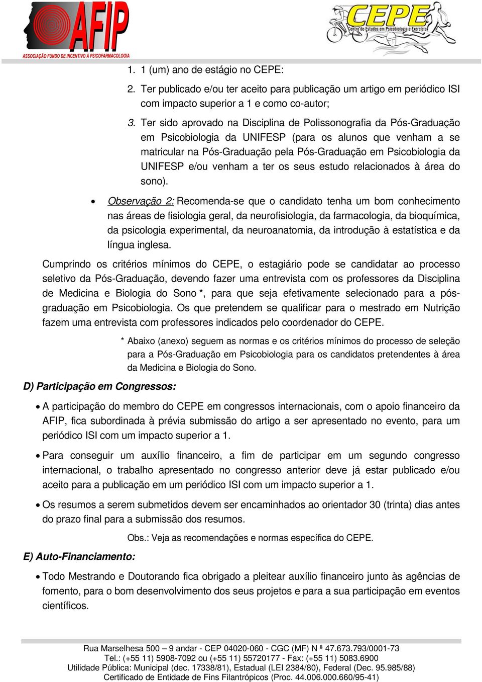 UNIFESP e/ou venham a ter os seus estudo relacionados à área do sono).