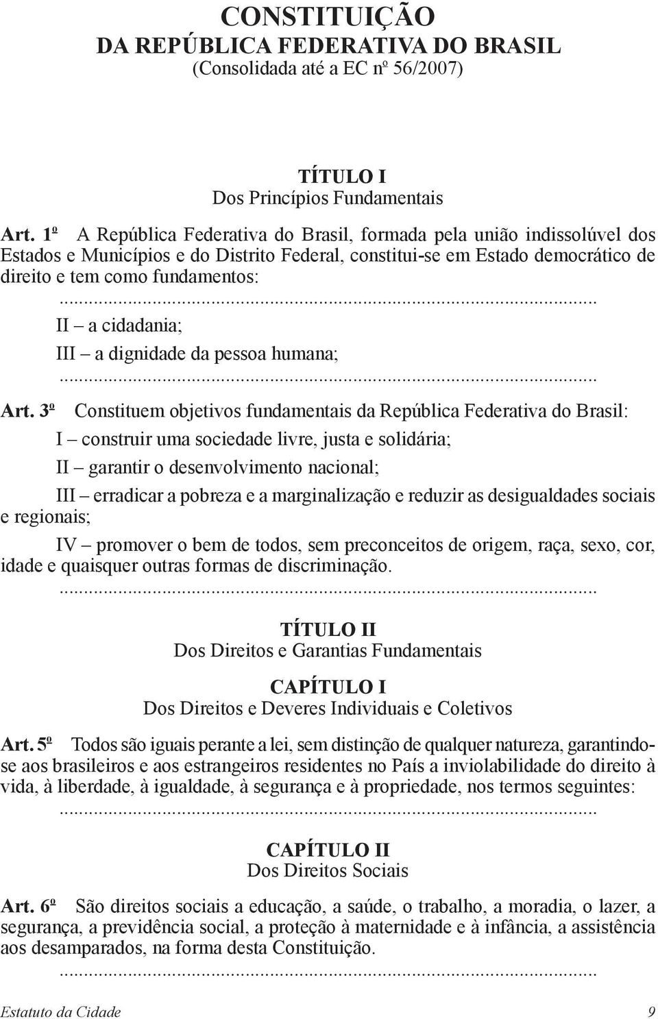 .. II a cidadania; III a dignidade da pessoa humana;... Art.