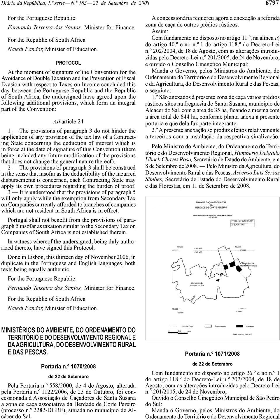 PROTOCOL At the moment of signature of the Convention for the Avoidance of Double Taxation and the Prevention of Fiscal Evasion with respect to Taxes on Income concluded this day between the