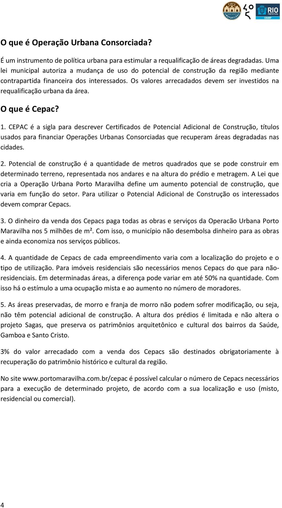 Os valores arrecadados devem ser investidos na requalificação urbana da área. O que é Cepac? 1.