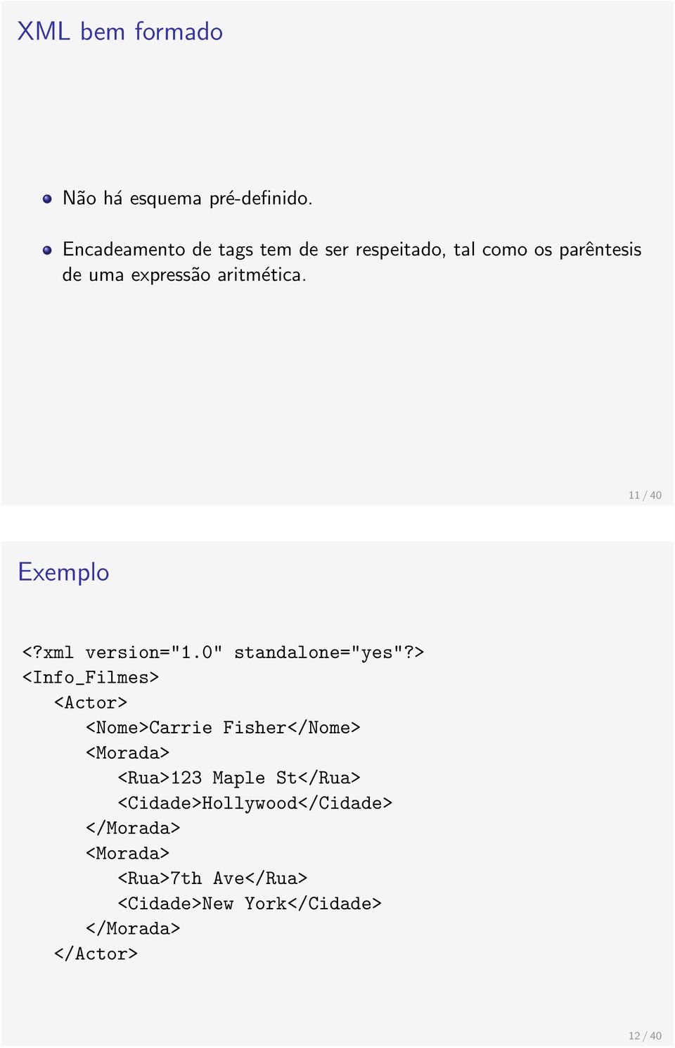 11 / 40 Exemplo <?xml version="1.0" standalone="yes"?