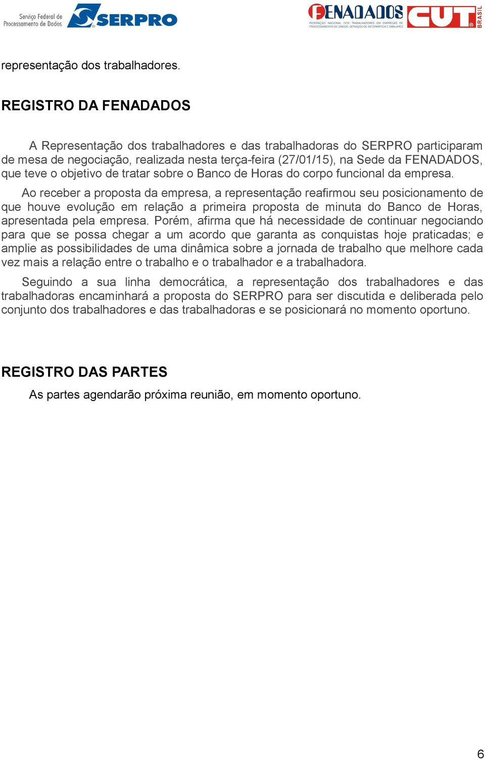 objetivo de tratar sobre o Banco de Horas do corpo funcional da empresa.