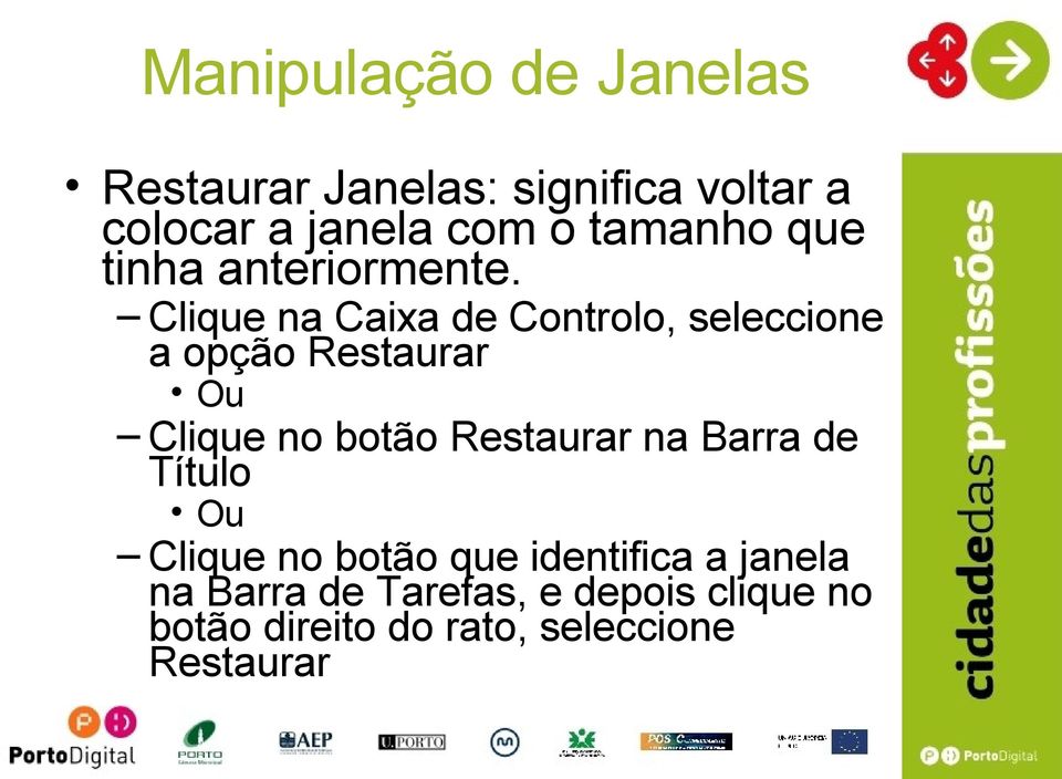 Clique na Caixa de Controlo, seleccione a opção Restaurar Ou Clique no botão Restaurar