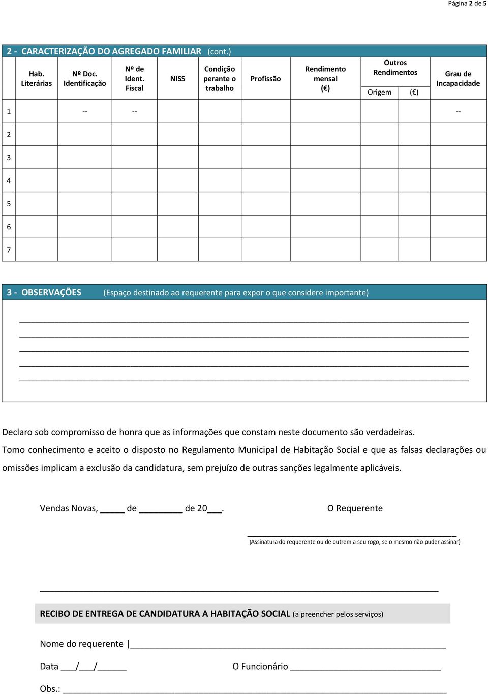 expor o que considere importante) Declaro sob compromisso de honra que as informações que constam neste documento são verdadeiras.