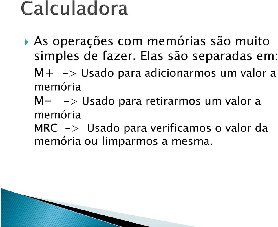 valor a memória M- -> Usado para retirarmos um valor a