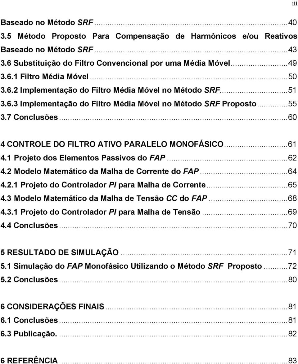 ..61 4.1 Projto dos Elmntos Passivos do FAP...62 4.2 Modlo Matmático da Malha d Corrnt do FAP...64 4.2.1 Projto do Controlador PI para Malha d Corrnt...65 4.