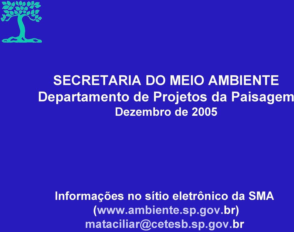 Informações no sítio eletrônico da SMA (www.