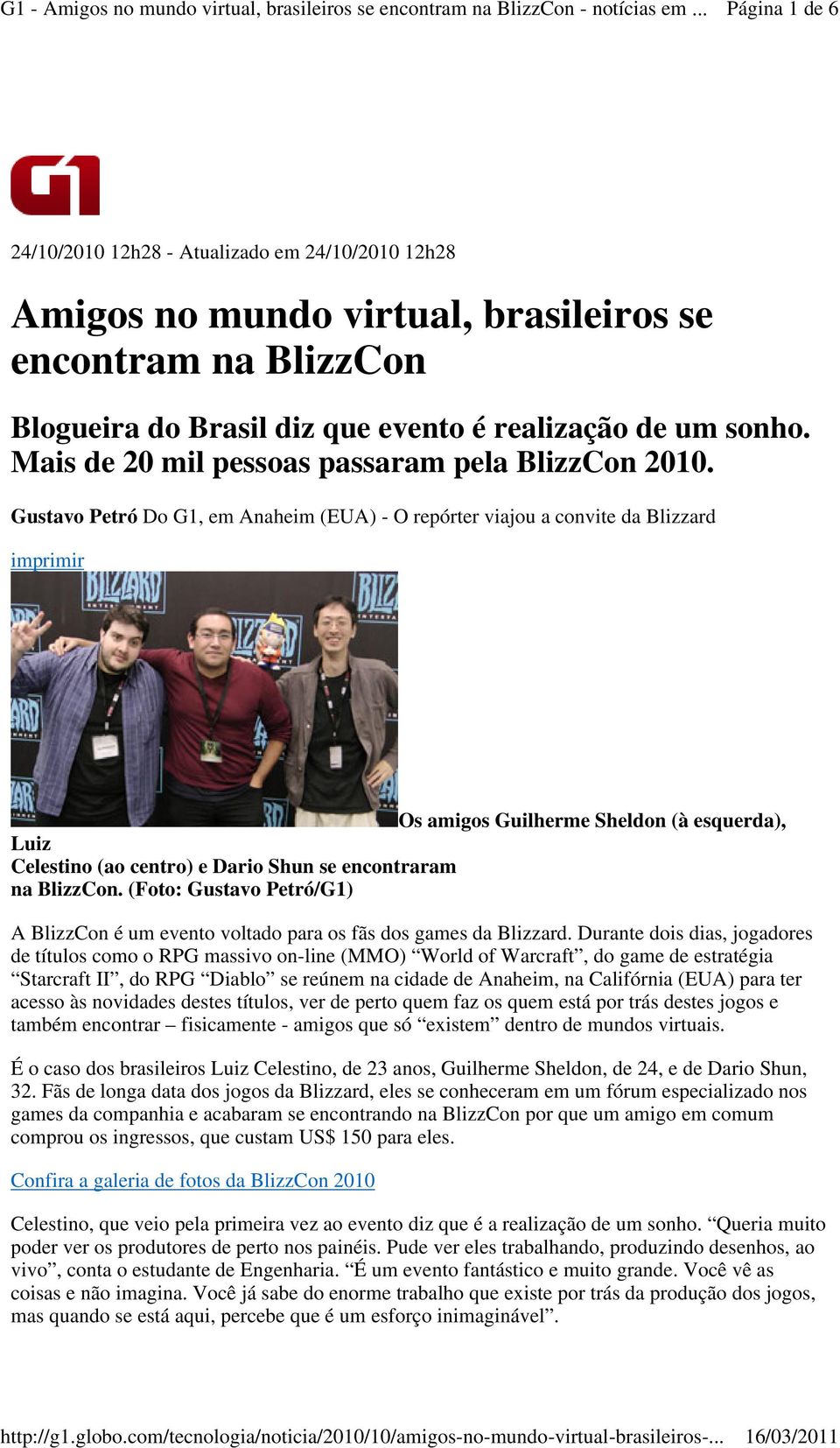 Gustavo Petró Do G1, em Anaheim (EUA) - O repórter viajou a convite da Blizzard imprimir Os amigos Guilherme Sheldon (à esquerda), Luiz Celestino (ao centro) e Dario Shun se encontraram na BlizzCon.