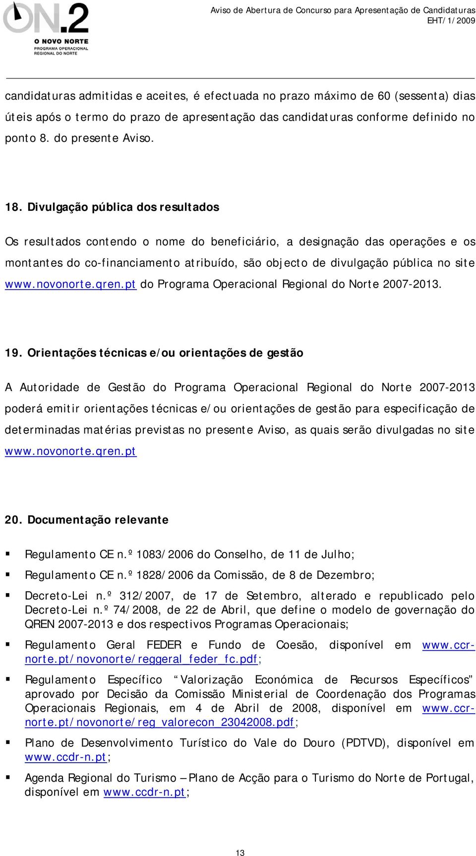 novonorte.qren.pt do Programa Operacional Regional do Norte 2007-2013. 19.