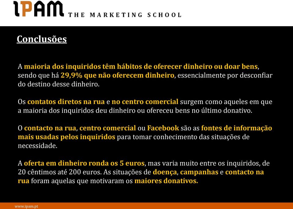 O contacto na rua, centro comercial ou Facebook são as fontes de informação mais usadas pelos inquiridos para tomar conhecimento das situações de necessidade.