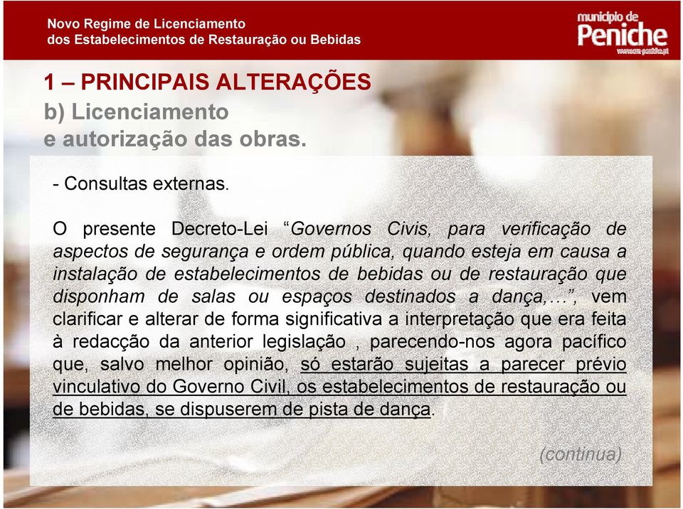 bebidas ou de restauração que disponham de salas ou espaços destinados a dança,, vem clarificar e alterar de forma significativa a interpretação que era feita à