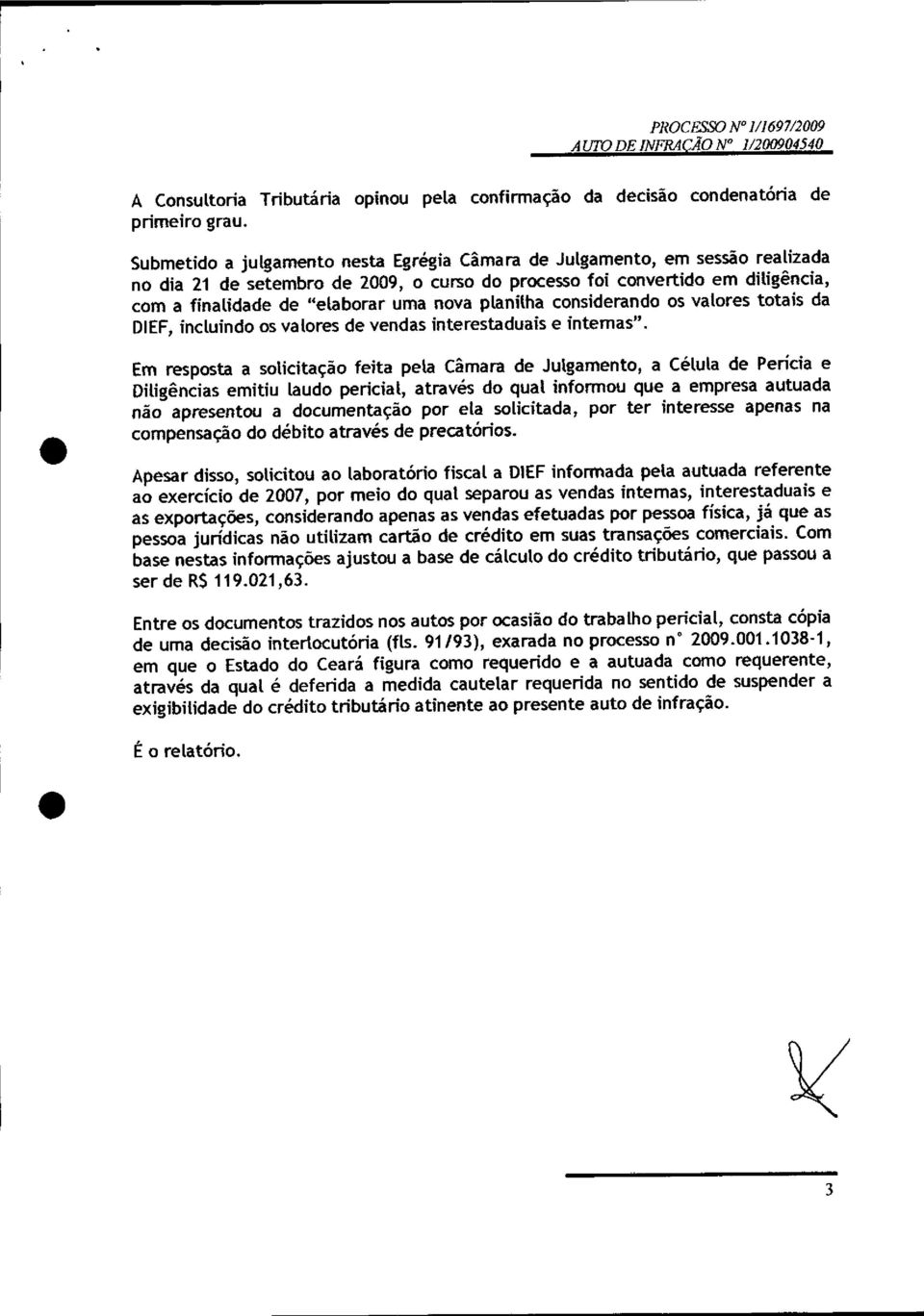 planilha considerando os valores totais da DIEF,incluindo os valores de vendas interestaduais e internas".