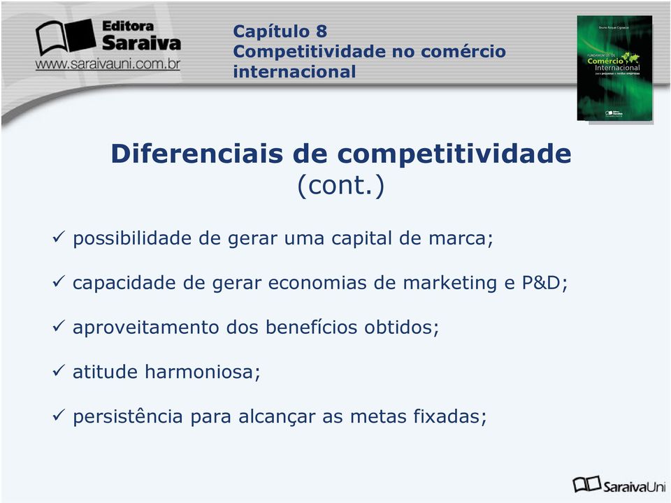 de gerar economias de marketing e P&D; aproveitamento dos