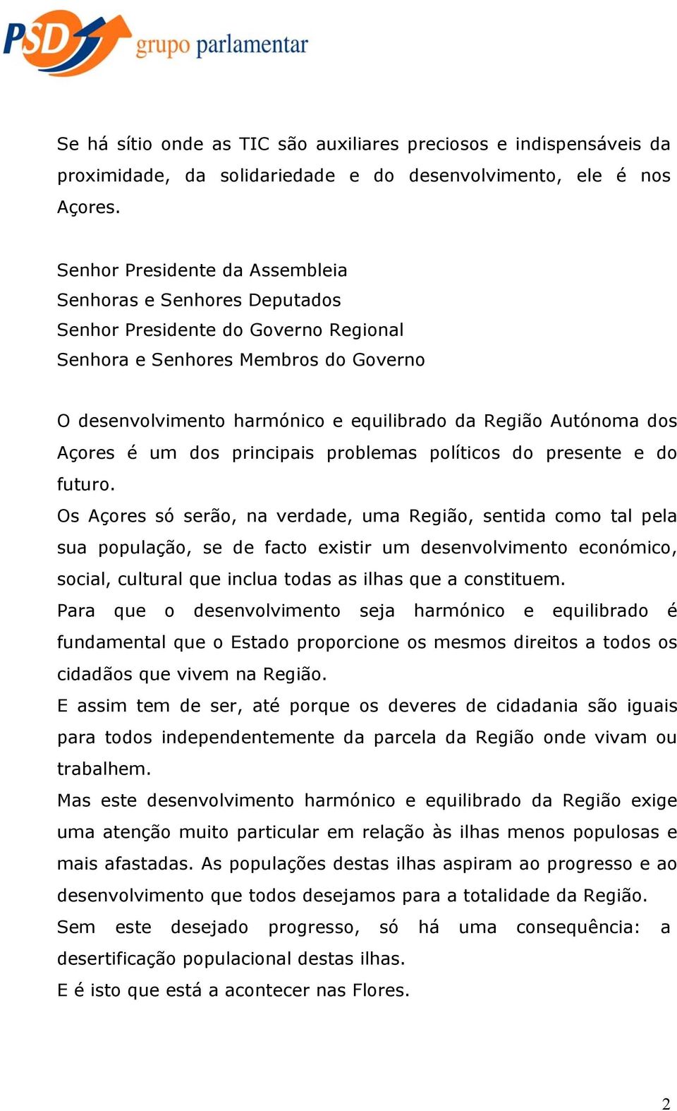 dos Açores é um dos principais problemas políticos do presente e do futuro.