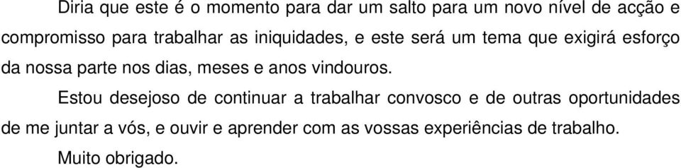 meses e anos vindouros.