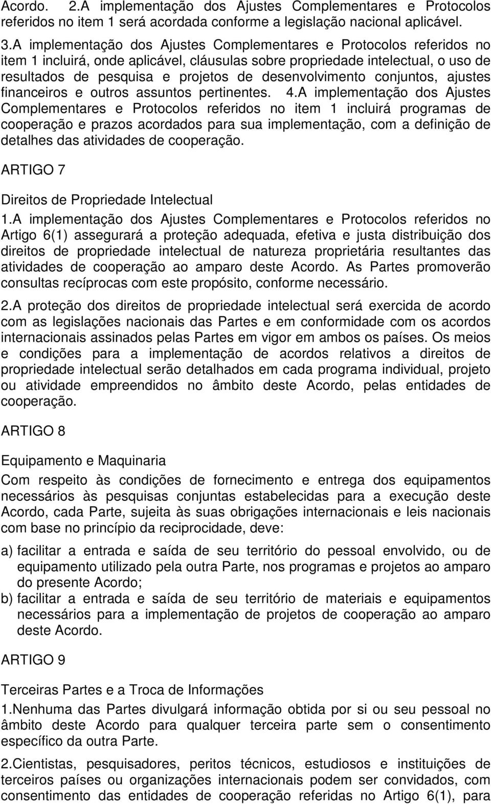 desenvolvimento conjuntos, ajustes financeiros e outros assuntos pertinentes. 4.