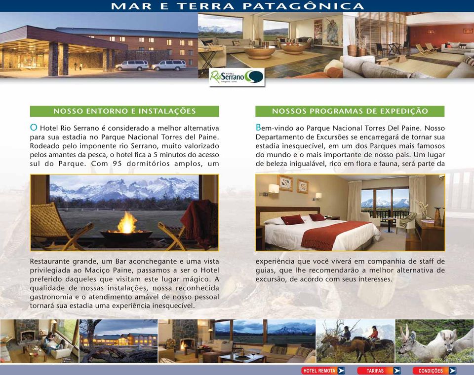 Com 95 dormitórios amplos, um NOSSOS PROGRAMAS DE EXPEDIÇÃO Bem-vindo ao Parque Nacional Torres Del Paine.