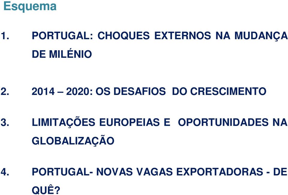 2014 2020: OS DESAFIOS DO CRESCIMENTO 3.