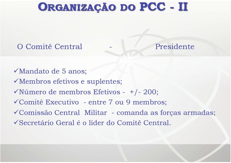 Comitê Executivo - entre 7 ou 9 membros; Comissão Central