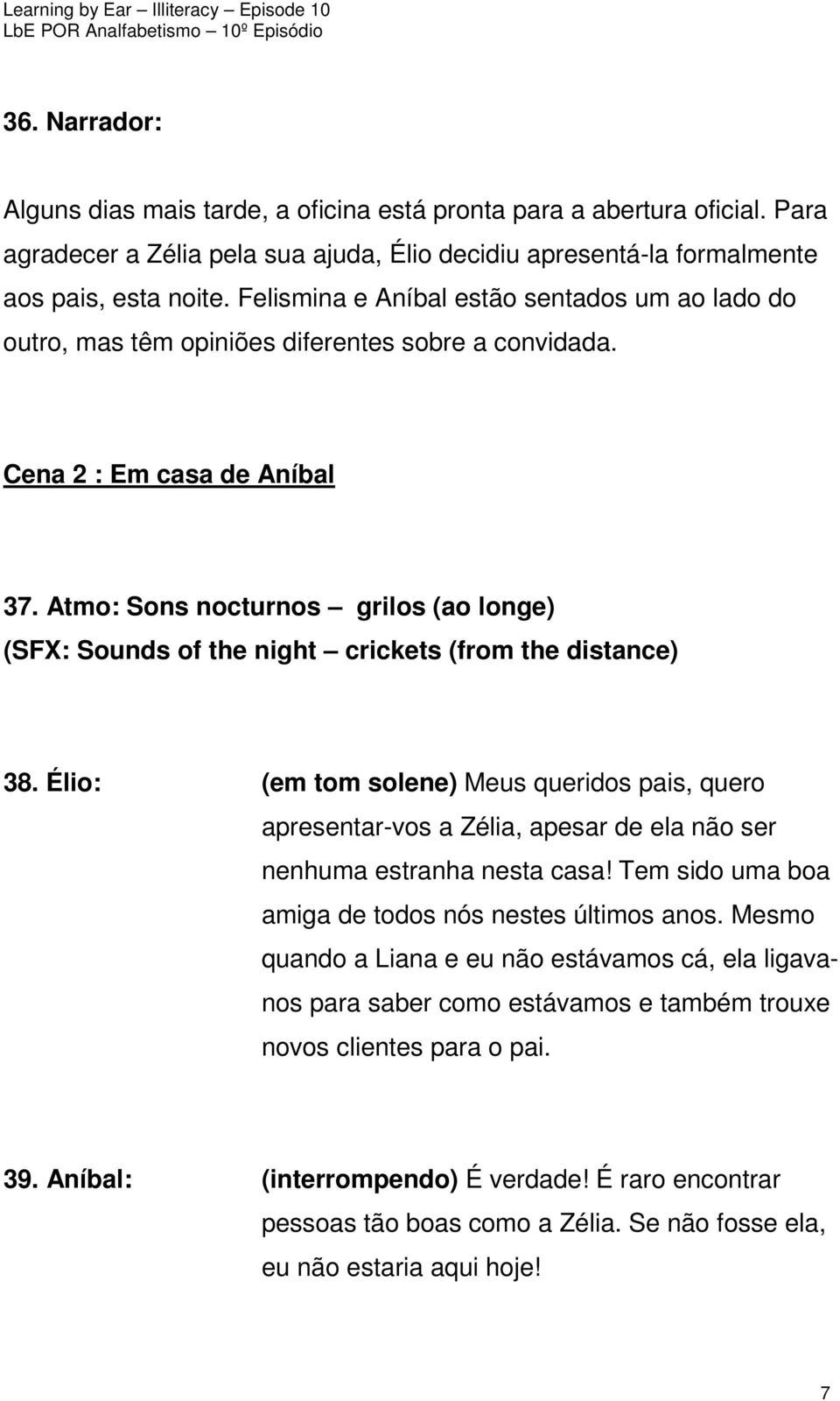 Atmo: Sons nocturnos grilos (ao longe) (SFX: Sounds of the night crickets (from the distance) 38.