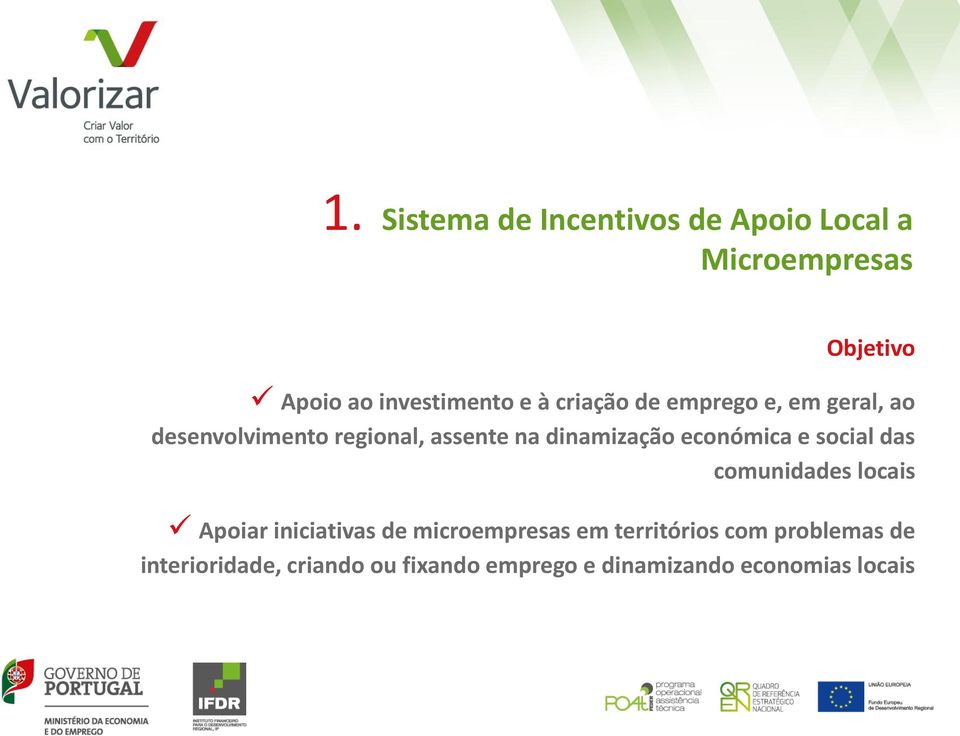 económica e social das comunidades locais Apoiar iniciativas de microempresas em