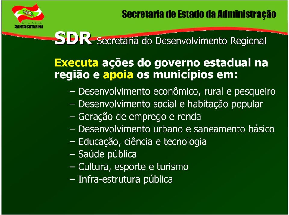 e habitação popular Geração de emprego e renda Desenvolvimento urbano e saneamento básico