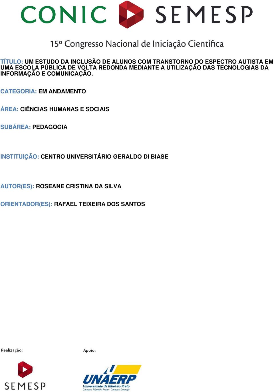 CATEGORIA: EM ANDAMENTO ÁREA: CIÊNCIAS HUMANAS E SOCIAIS SUBÁREA: PEDAGOGIA INSTITUIÇÃO: CENTRO