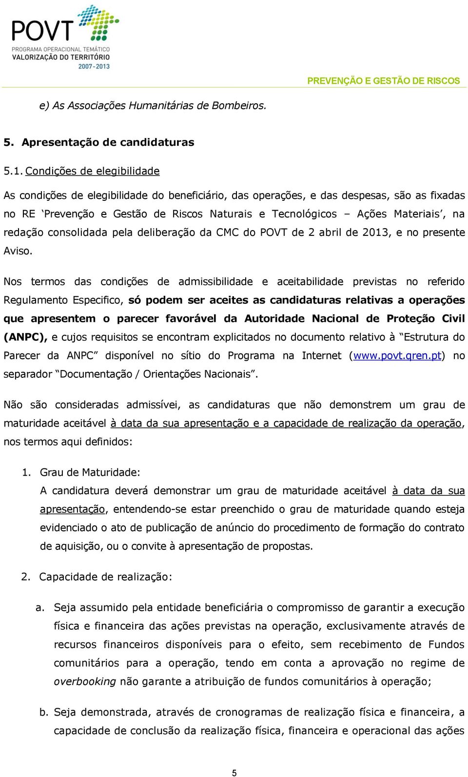 redação consolidada pela deliberação da CMC do POVT de 2 abril de 2013, e no presente Aviso.