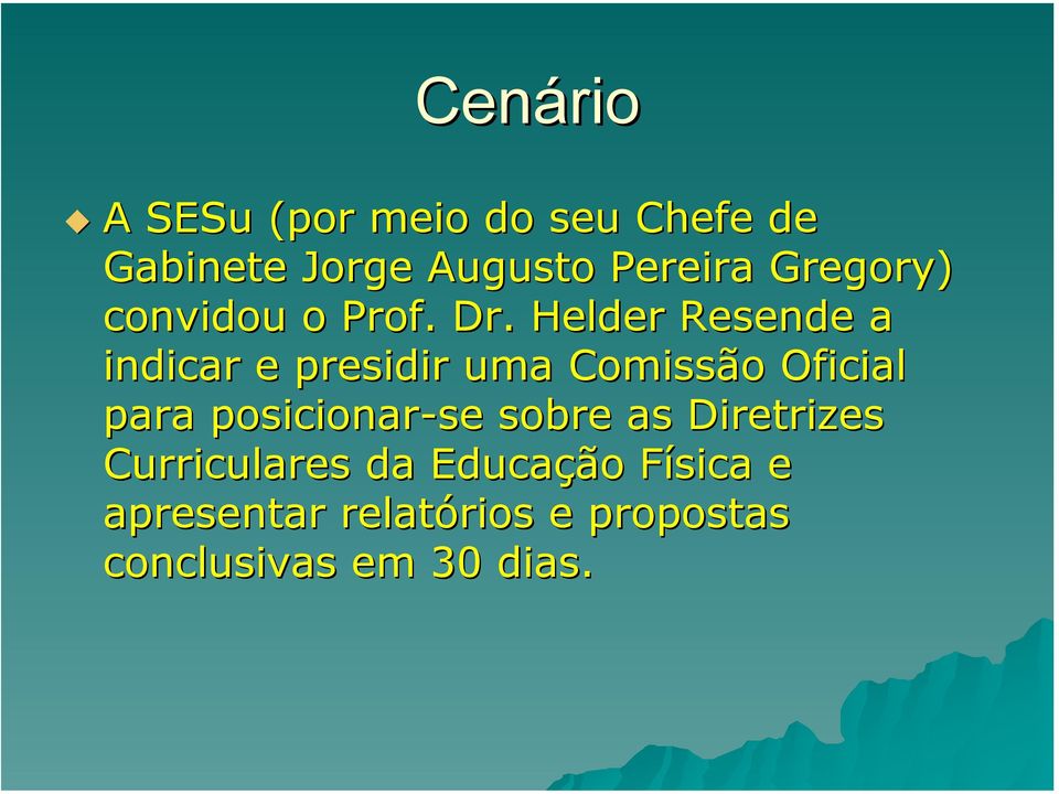 Helder Resende a indicar e presidir uma Comissão Oficial para