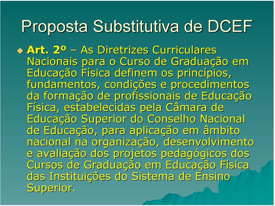 Educação Superior do Conselho Nacional de Educação, para aplicação em âmbito nacional na organização, desenvolvimento