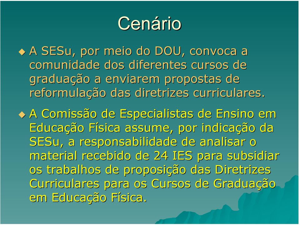 A Comissão de Especialistas de Ensino em Educação Física assume, por indicação da SESu,, a