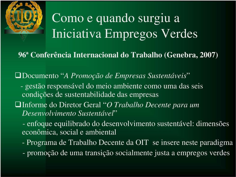 Diretor Geral O Trabalho Decente para um Desenvolvimento Sustentável - enfoque equilibrado do desenvolvimento sustentável: dimensões